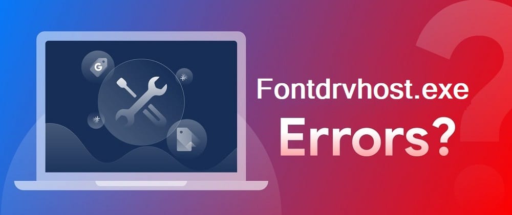 Common errors caused by fontdrvhost