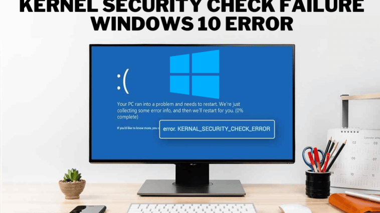 Kernel Security Check Failure Windows 10 Error