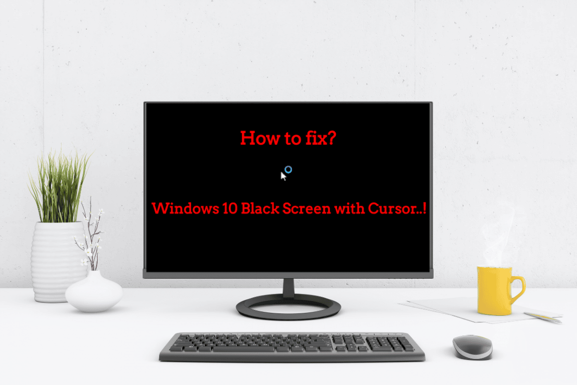 Windows 10 Black Screen with Cursor
