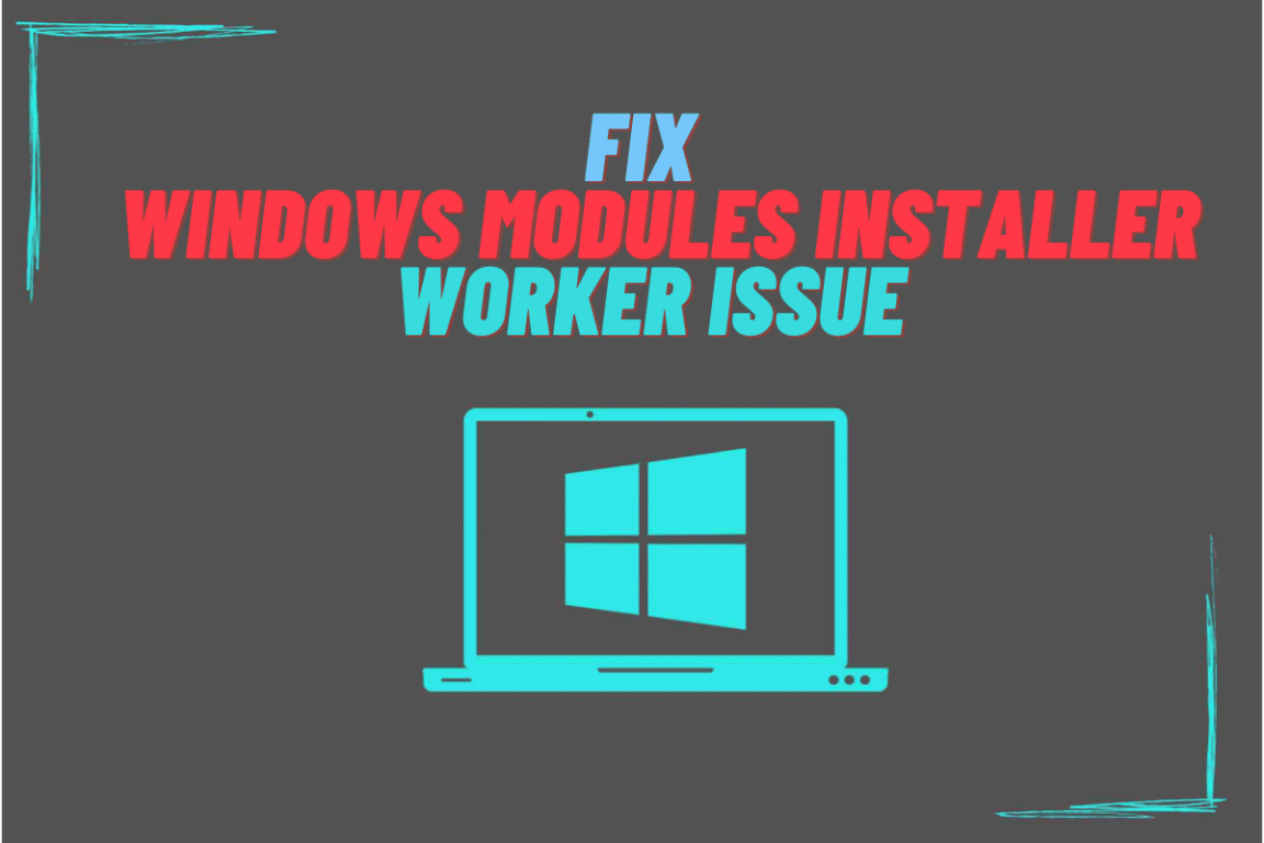 Windows Modules Installer Worker Issue