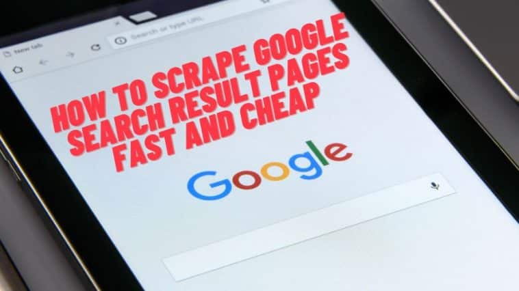 How to Scrape Google Search Result Pages Fast and Cheap