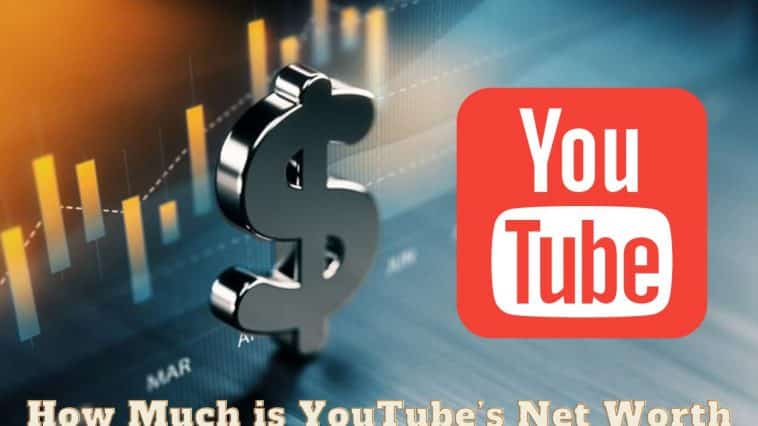 How Much is YouTube’s Net Worth
